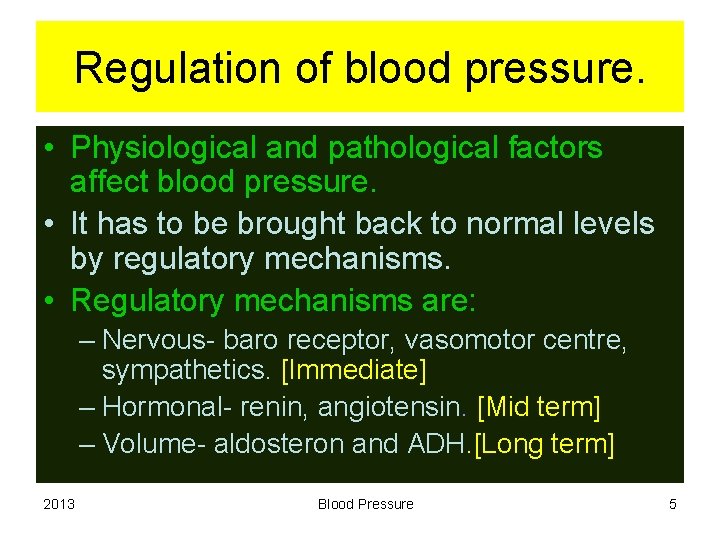 Regulation of blood pressure. • Physiological and pathological factors affect blood pressure. • It