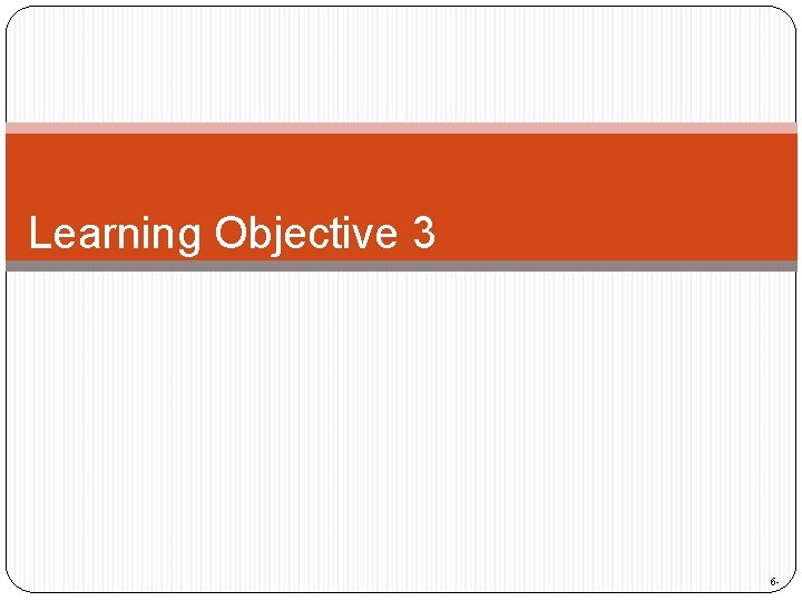 Learning Objective 3 6 - 