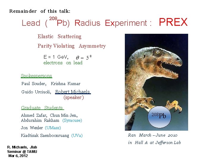 Remainder of this talk: Lead ( 208 Pb) Radius Experiment : PREX Elastic Scattering