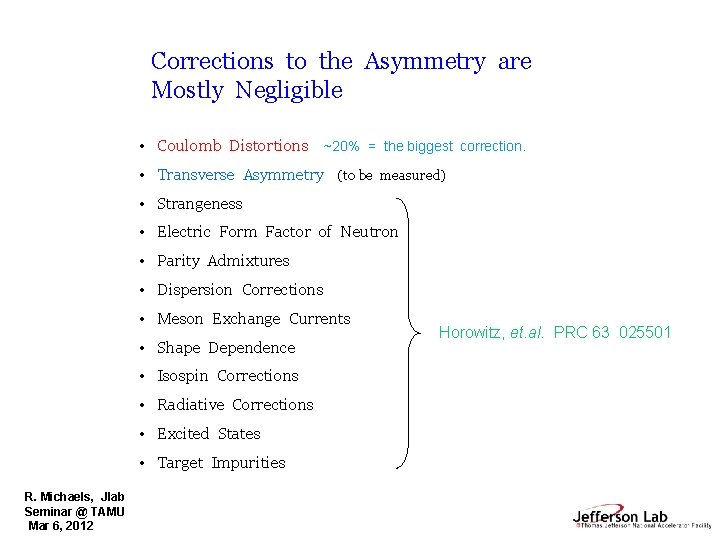 Corrections to the Asymmetry are Mostly Negligible • Coulomb Distortions ~20% = the biggest