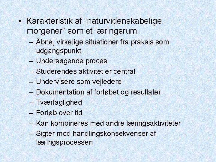  • Karakteristik af ”naturvidenskabelige morgener” som et læringsrum – Åbne, virkelige situationer fra