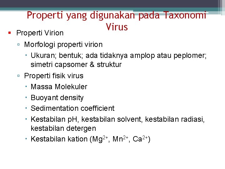  Properti yang digunakan pada Taxonomi Virus Properti Virion Morfologi properti virion Ukuran; bentuk;