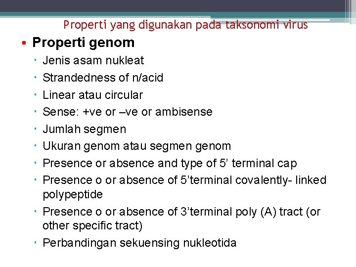 Properti yang digunakan pada taksonomi virus Properti genom Jenis asam nukleat Strandedness of n/acid