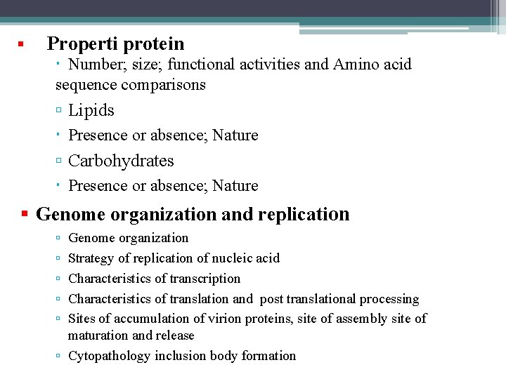  Properti protein Number; size; functional activities and Amino acid sequence comparisons Lipids Presence