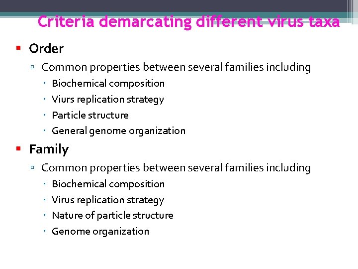 Criteria demarcating different virus taxa Order Common properties between several families including Biochemical composition