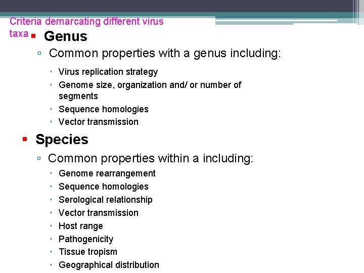 Criteria demarcating different virus taxa Genus Common properties with a genus including: Virus replication