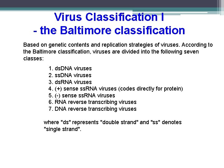 Virus Classification I - the Baltimore classification Based on genetic contents and replication strategies