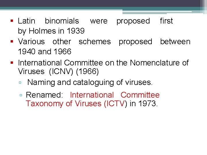  Latin binomials were proposed first by Holmes in 1939 Various other schemes proposed