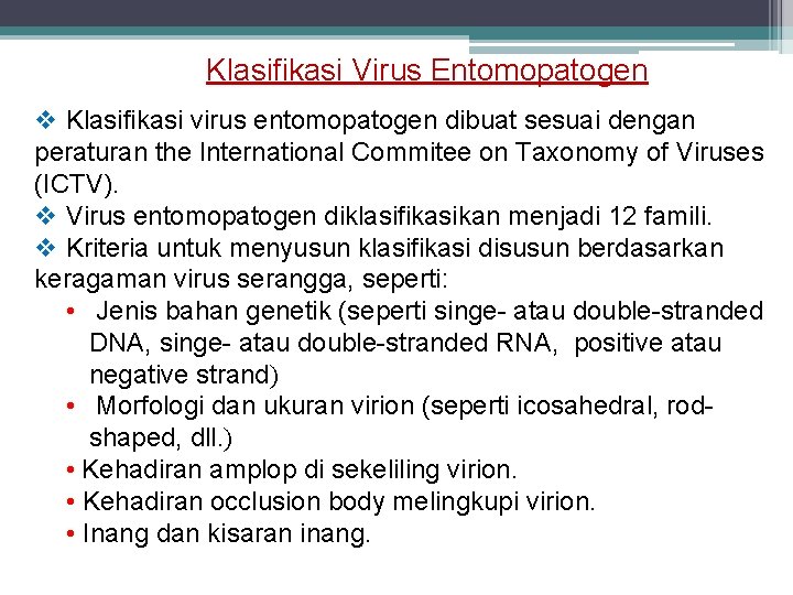 Klasifikasi Virus Entomopatogen v Klasifikasi virus entomopatogen dibuat sesuai dengan peraturan the International Commitee