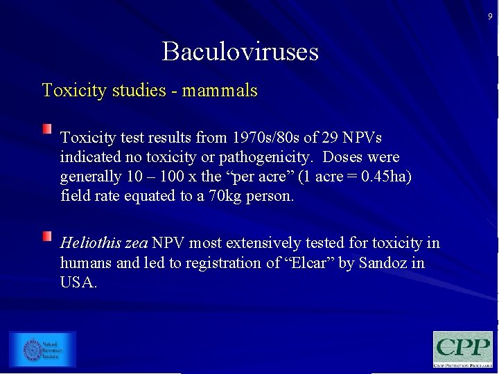 9 Baculoviruses Toxicity studies - mammals Toxicity test results from 1970 s/80 s of