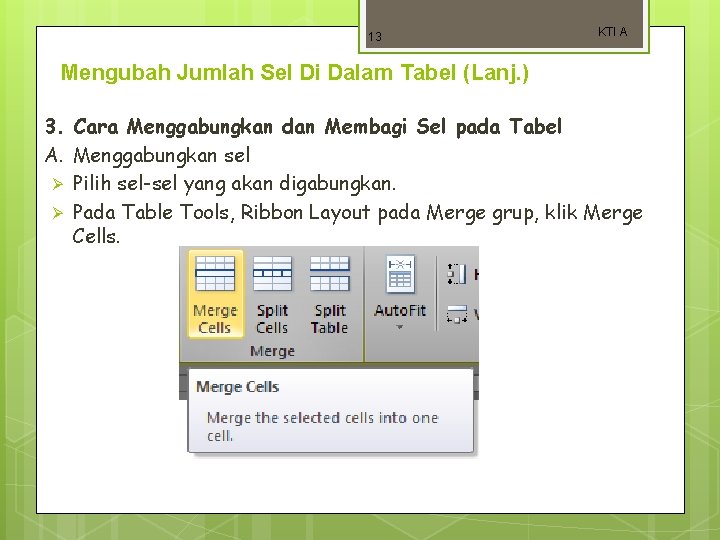13 KTI A Mengubah Jumlah Sel Di Dalam Tabel (Lanj. ) 3. Cara Menggabungkan
