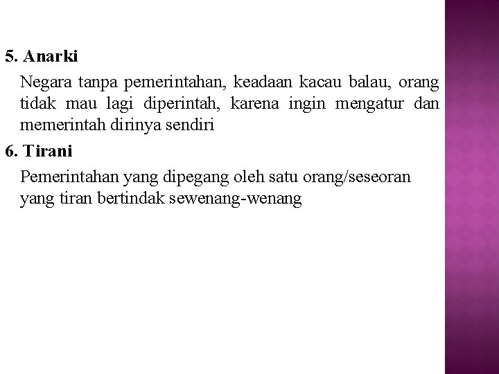 5. Anarki Negara tanpa pemerintahan, keadaan kacau balau, orang tidak mau lagi diperintah, karena