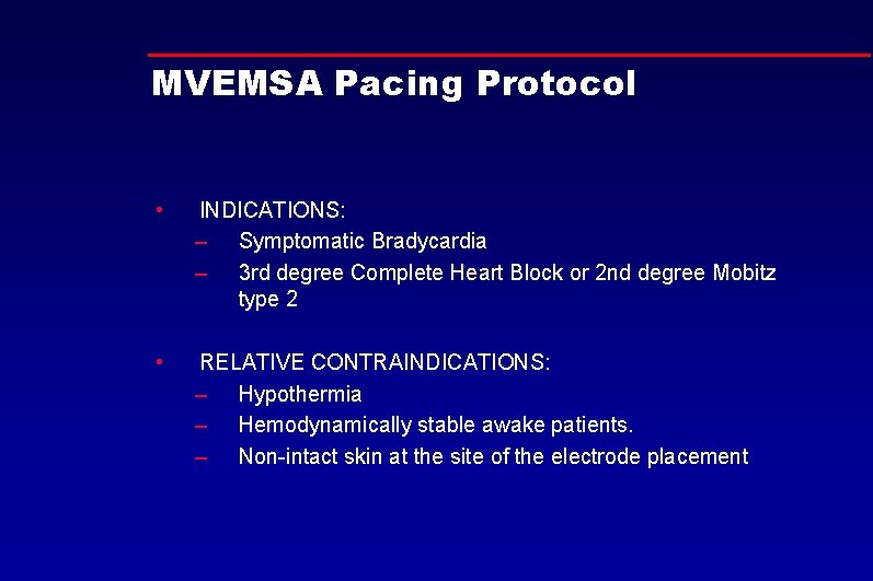 MVEMSA Pacing Protocol • INDICATIONS: – Symptomatic Bradycardia – 3 rd degree Complete Heart