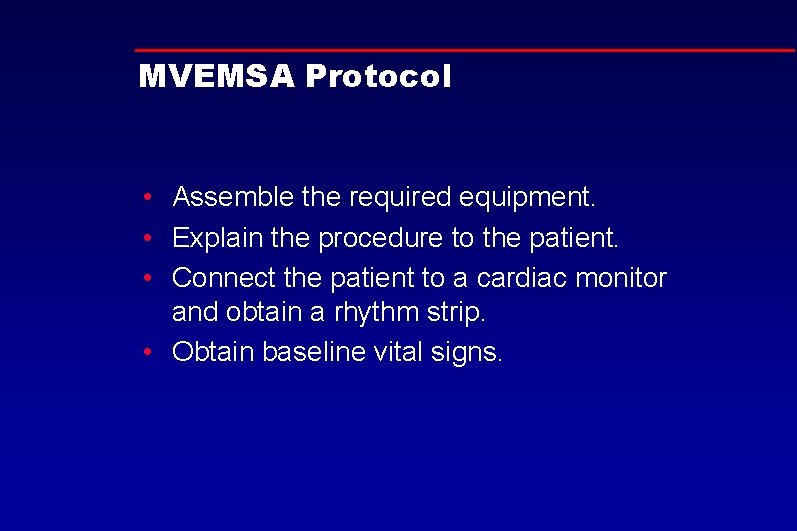 MVEMSA Protocol • Assemble the required equipment. • Explain the procedure to the patient.