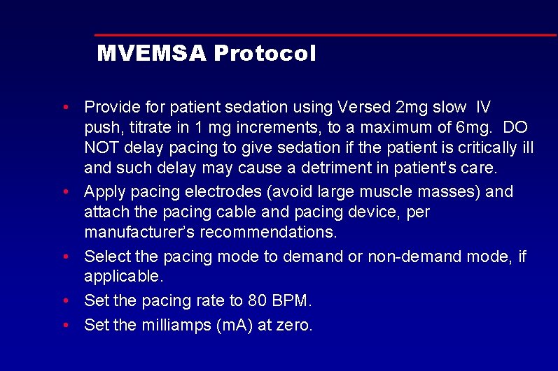 MVEMSA Protocol • Provide for patient sedation using Versed 2 mg slow IV push,