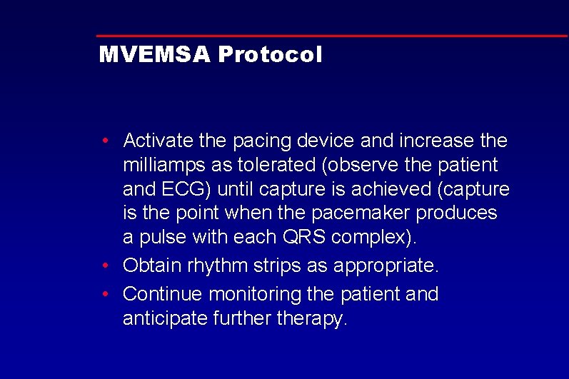 MVEMSA Protocol • Activate the pacing device and increase the milliamps as tolerated (observe
