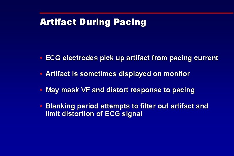 Artifact During Pacing • ECG electrodes pick up artifact from pacing current • Artifact