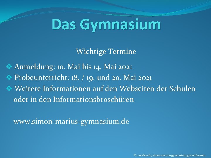 Das Gymnasium Wichtige Termine v Anmeldung: 10. Mai bis 14. Mai 2021 v Probeunterricht: