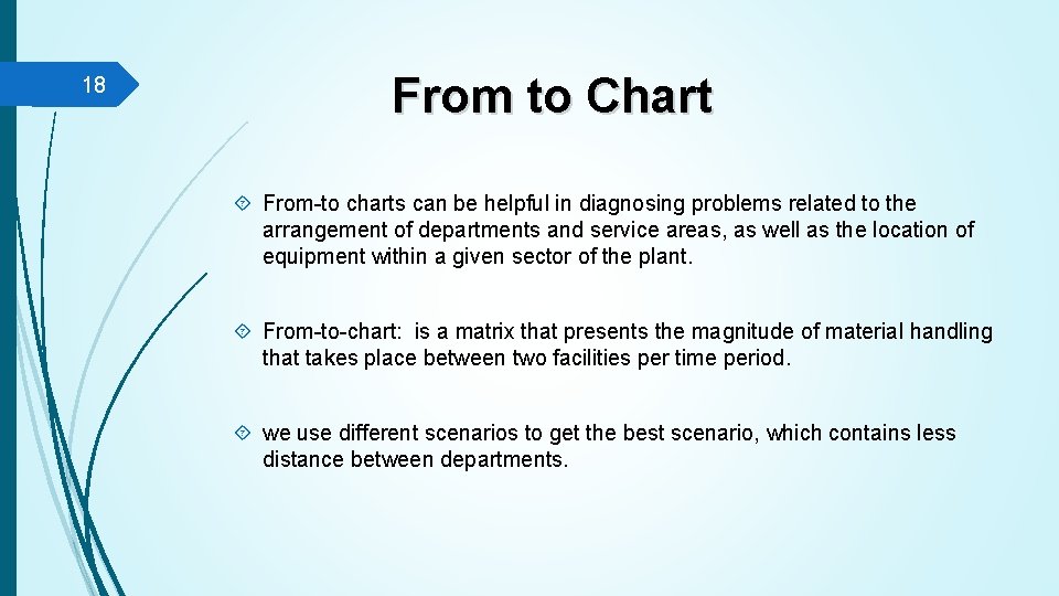 18 From to Chart From-to charts can be helpful in diagnosing problems related to
