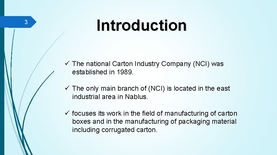 3 Introduction ü The national Carton Industry Company (NCI) was established in 1989. ü