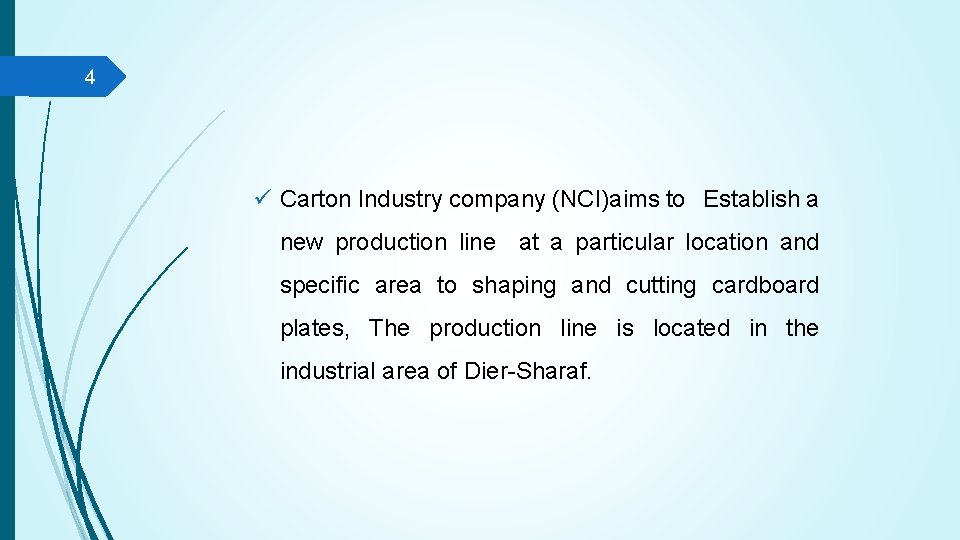 4 ü Carton Industry company (NCI)aims to Establish a new production line at a