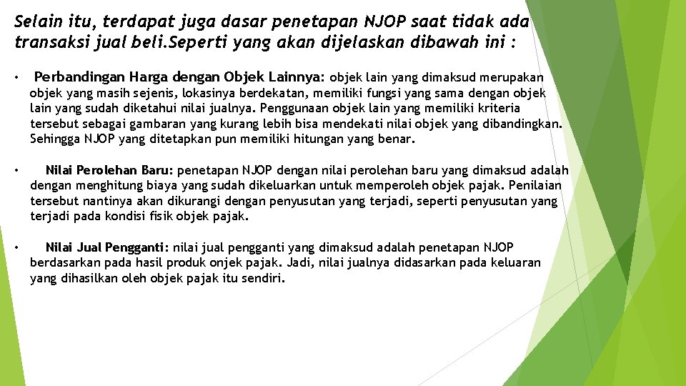 Selain itu, terdapat juga dasar penetapan NJOP saat tidak ada transaksi jual beli. Seperti