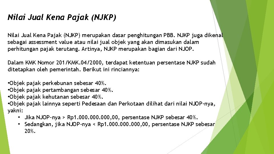 Nilai Jual Kena Pajak (NJKP) merupakan dasar penghitungan PBB. NJKP juga dikenal sebagai assessment