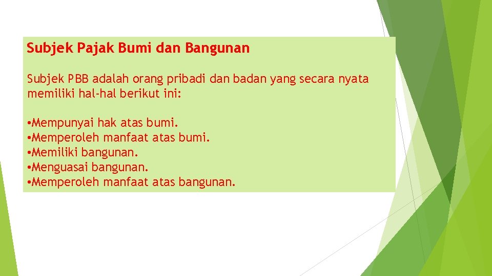 Subjek Pajak Bumi dan Bangunan Subjek PBB adalah orang pribadi dan badan yang secara