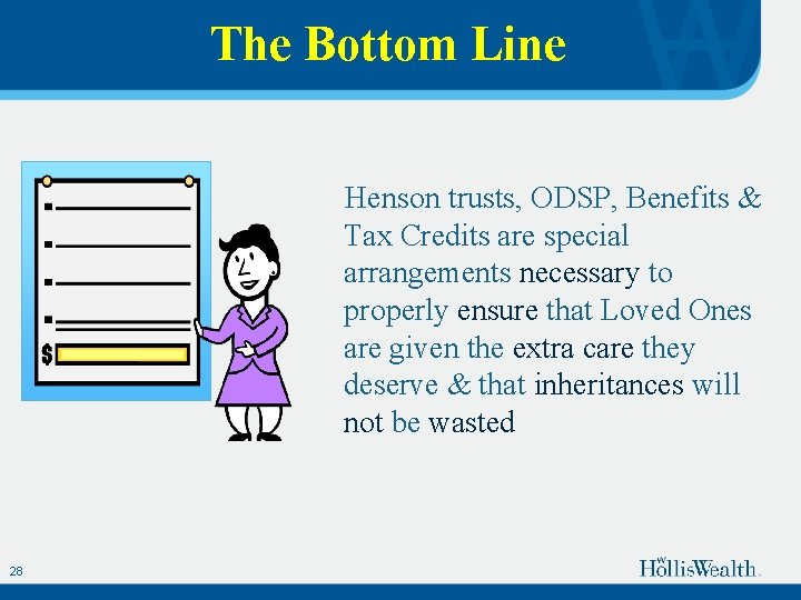 The Bottom Line Henson trusts, ODSP, Benefits & Tax Credits are special arrangements necessary