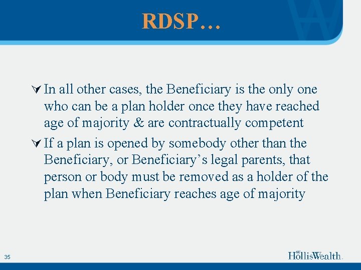 RDSP… Ú In all other cases, the Beneficiary is the only one who can