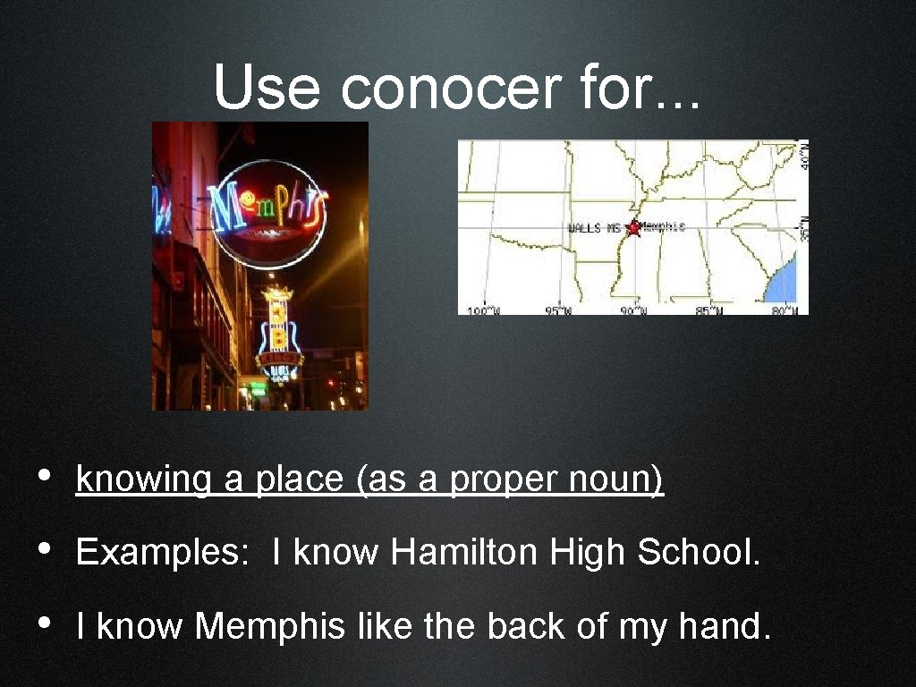 Use conocer for. . . • knowing a place (as a proper noun) •