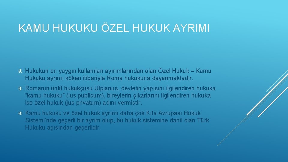 KAMU HUKUKU ÖZEL HUKUK AYRIMI Hukukun en yaygın kullanılan ayırımlarından olan Özel Hukuk –