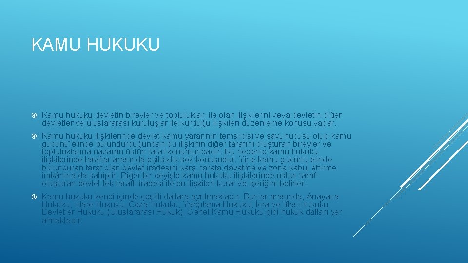 KAMU HUKUKU Kamu hukuku devletin bireyler ve toplulukları ile olan ilişkilerini veya devletin diğer