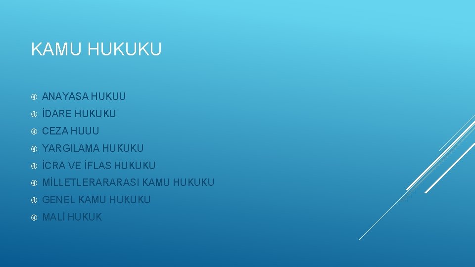 KAMU HUKUKU ANAYASA HUKUU İDARE HUKUKU CEZA HUUU YARGILAMA HUKUKU İCRA VE İFLAS HUKUKU