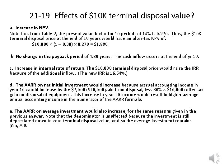 21 -19: Effects of $10 K terminal disposal value? a. Increase in NPV. Note