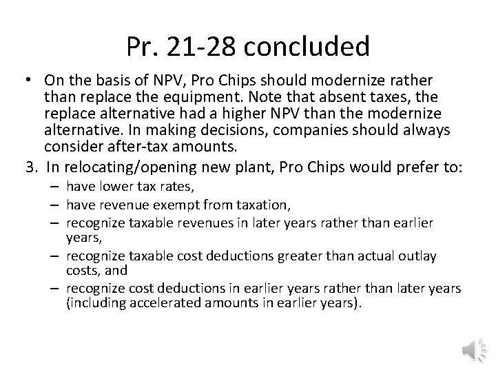 Pr. 21 -28 concluded • On the basis of NPV, Pro Chips should modernize