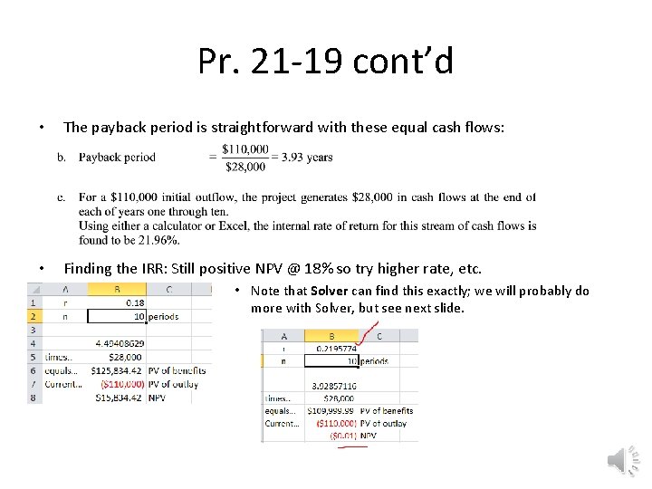 Pr. 21 -19 cont’d • The payback period is straightforward with these equal cash