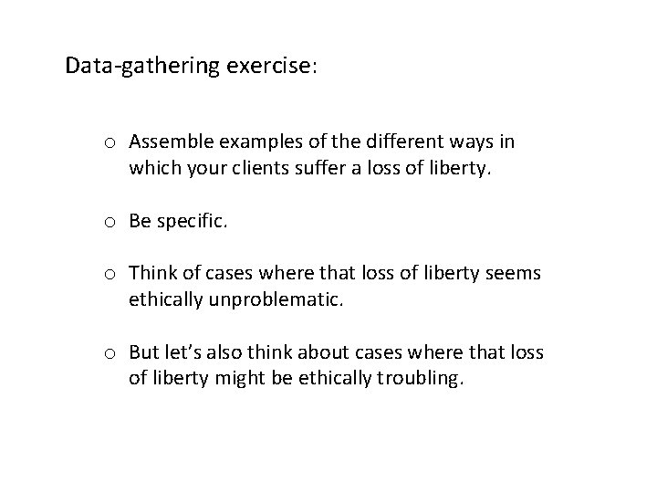 Data-gathering exercise: o Assemble examples of the different ways in which your clients suffer