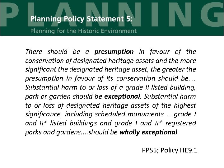 There should be a presumption in favour of the conservation of designated heritage assets