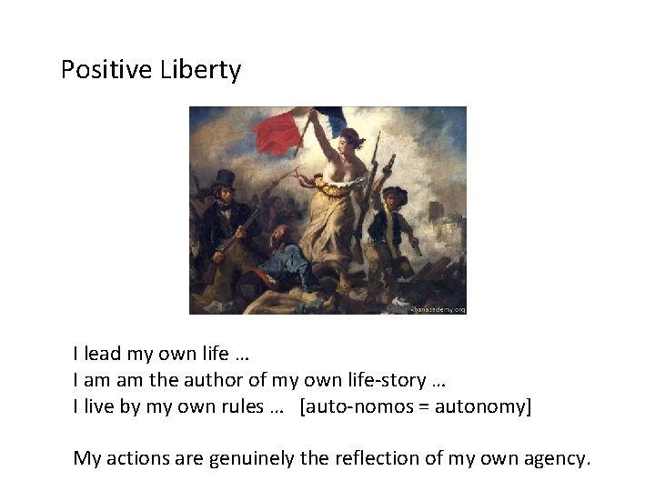 Positive Liberty I lead my own life … I am am the author of