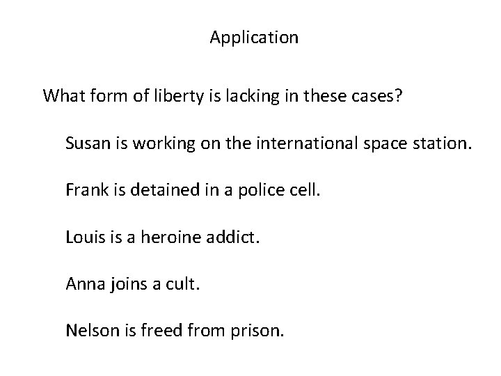 Application What form of liberty is lacking in these cases? Susan is working on