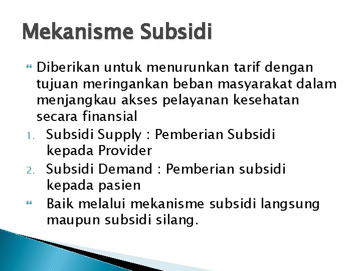 Mekanisme Subsidi Diberikan untuk menurunkan tarif dengan tujuan meringankan beban masyarakat dalam menjangkau akses