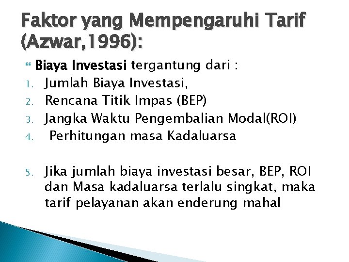 Faktor yang Mempengaruhi Tarif (Azwar, 1996): Biaya Investasi tergantung dari : 1. Jumlah Biaya