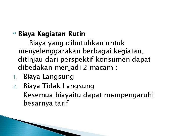 Biaya Kegiatan Rutin Biaya yang dibutuhkan untuk menyelenggarakan berbagai kegiatan, ditinjau dari perspektif konsumen