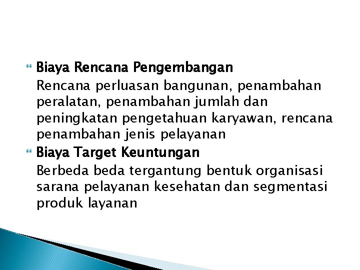  Biaya Rencana Pengembangan Rencana perluasan bangunan, penambahan peralatan, penambahan jumlah dan peningkatan pengetahuan