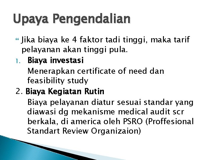 Upaya Pengendalian Jika biaya ke 4 faktor tadi tinggi, maka tarif pelayanan akan tinggi