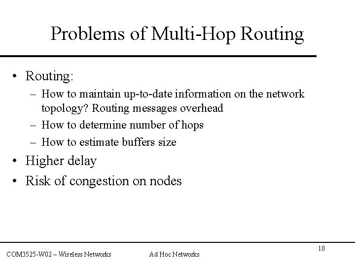 Problems of Multi-Hop Routing • Routing: – How to maintain up-to-date information on the
