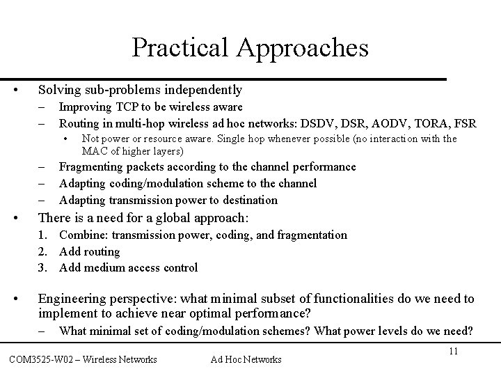 Practical Approaches • Solving sub-problems independently – – Improving TCP to be wireless aware