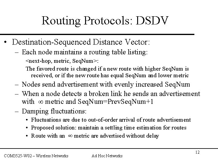 Routing Protocols: DSDV • Destination-Sequenced Distance Vector: – Each node maintains a routing table