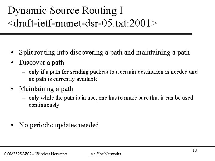 Dynamic Source Routing I <draft-ietf-manet-dsr-05. txt: 2001> • Split routing into discovering a path